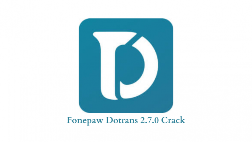 Fonepaw Dotrans 2.7.0 Crack